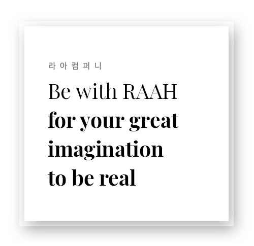 RAAH COMPANY Your imagination can be realized